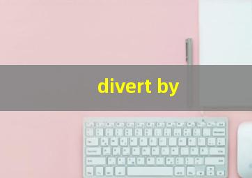 divert by